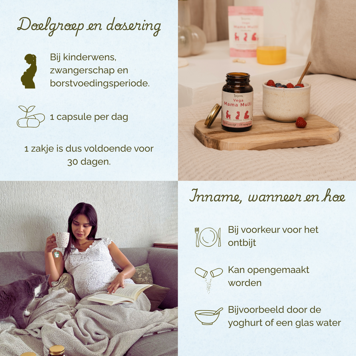 Geschikt voor tijdens de kinderwens, zwangerschap en borstvoeding. 1 capsule per dag. Bij voorkeur voor het ontbijt innemen.