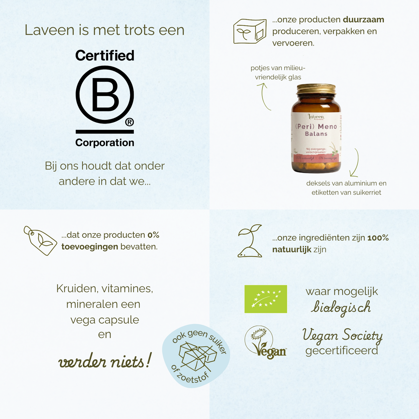 Laveen B Corp gecertificeerd supplementmerk met duurzaam geproduceerde vitamines in glazen potjes, 100% natuurlijke ingrediënten, zonder toevoegingen, vegan capsules en waar mogelijk biologisch.