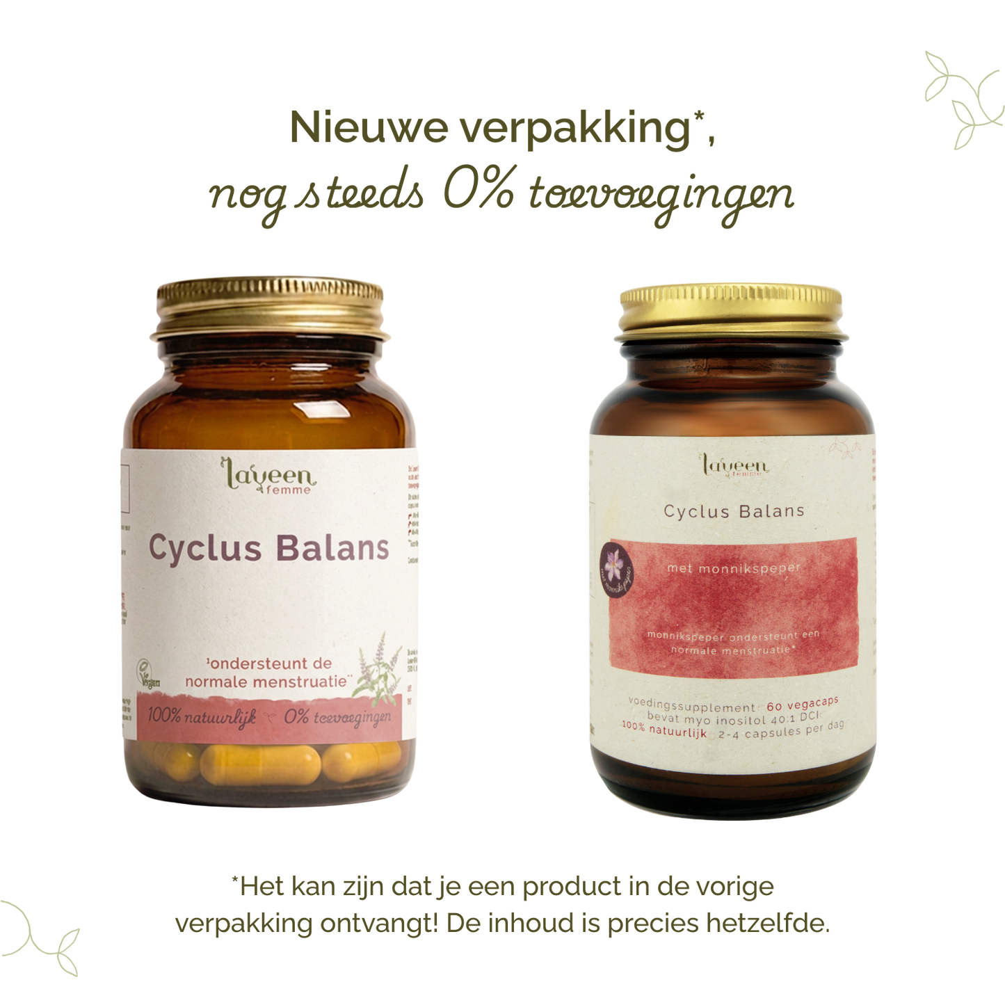 Vergelijking van oude en nieuwe verpakking van Laveen Cyclus Balans supplement; vernieuwd label met nog steeds 0% toevoegingen en dezelfde inhoud.