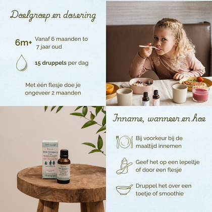 Overzicht van doelgroep, dosering en gebruik van Laveen DHA Omega 3 druppels met vitamine D3. Geschikt voor kinderen vanaf 6 maanden tot 7 jaar. De aanbevolen dosering is 15 druppels per dag. Met één flesje kan ongeveer 2 maanden worden gedaan.

Advies voor inname: bij voorkeur tijdens een maaltijd innemen. Je kunt de druppels geven op een lepeltje of via een flesje. Ook kun je de druppels mengen door een hapje of smoothie.