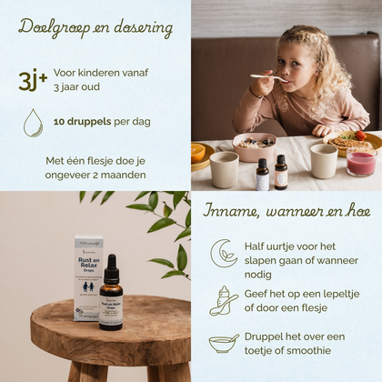Overzicht van doelgroep, dosering en gebruik van Laveen Rust en Relax druppels. Geschikt voor kinderen vanaf 3 jaar. De aanbevolen dosering is 10 druppels per dag. Met één flesje kan ongeveer 2 maanden worden gedaan.

Advies voor inname: geef de druppels een half uur voor het slapen gaan of wanneer nodig. Je kunt de druppels geven op een lepeltje of via een flesje. Ook kun je de druppels mengen door een hapje of smoothie.