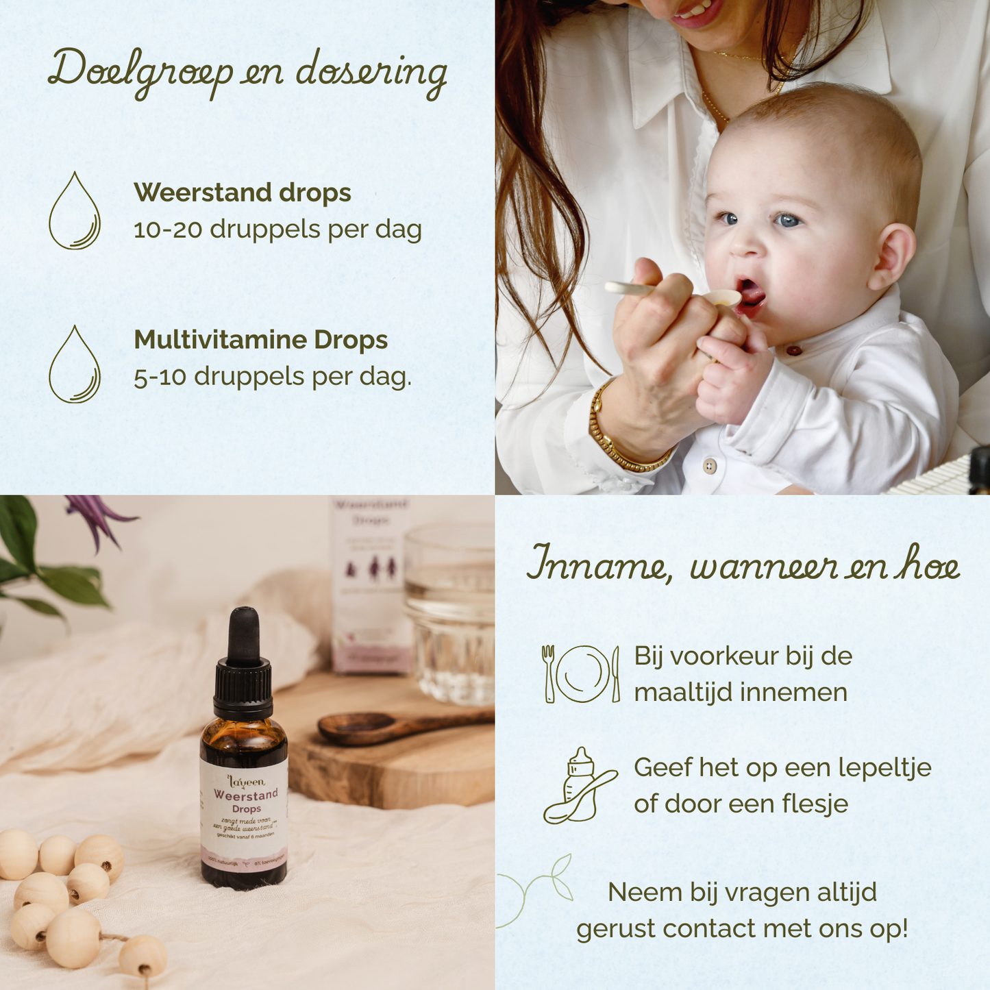 Weerstand drops 10-20 druppels per dag, Multivitamine Drops 5-10 druppels per dag. Bij voorkeur bij de maaltijd innemen.