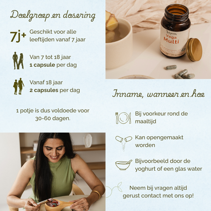 Geschikt voor alle leeftijden vanaf 7 jaar. Van 7 tot 18 jaar: 1 capsule per dag. Vanaf 18 jaar: 2 capsules per dag. Bij voorkeur rond de maaltijd innemen.